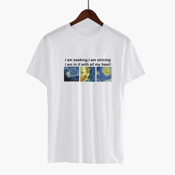 Hates flaskehals jern Vincent Van Gogh Quote T-Shirt Women Casual Aesthetic Tumblr Hipster Grunge  Tees I Am Seeking,I Am Striving Tops Summer Short Sleeve Slogan Tumblr  Tshirt | Wish
