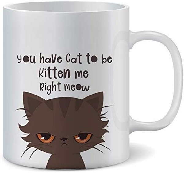 Are You Kitten Me Right Meow 15 oz Deluxe Large Double-Sided Funny Cat Mug 