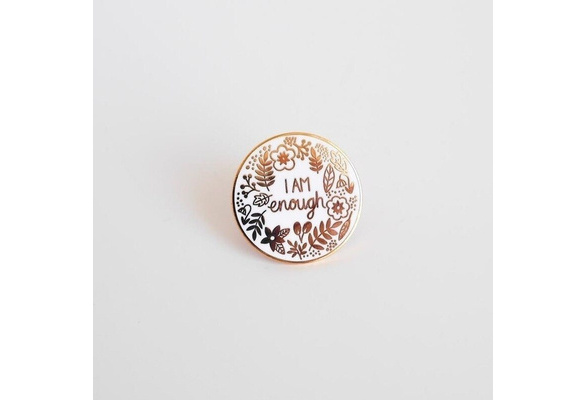 I am enough positive affirmation pin mental health awareness self care gift 