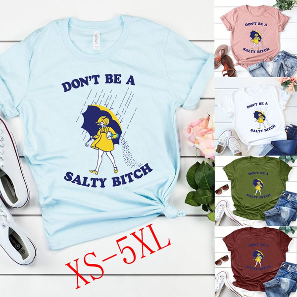 Salty Tee. Don't Be a Salty Bitch TShirt. Sarcastic Shirt Gift for Her ...