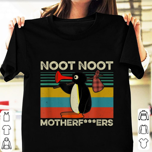 Awesome Noot Noot Pingu Motherfuckers Vintage shirt Wish