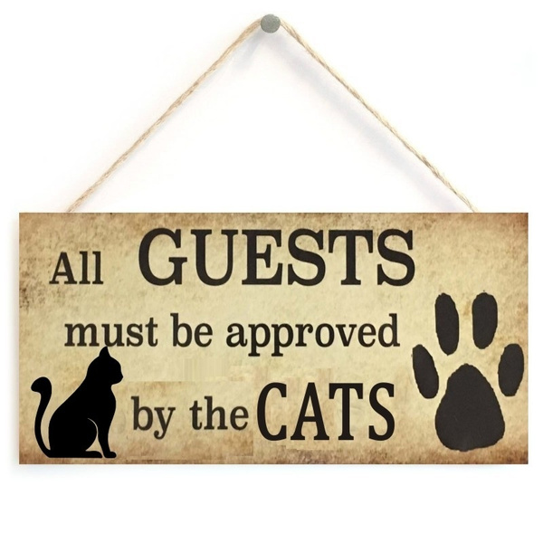 Cat Sign - All Guests Must Be Approved By The Cats Sign Wall Plaque or ...