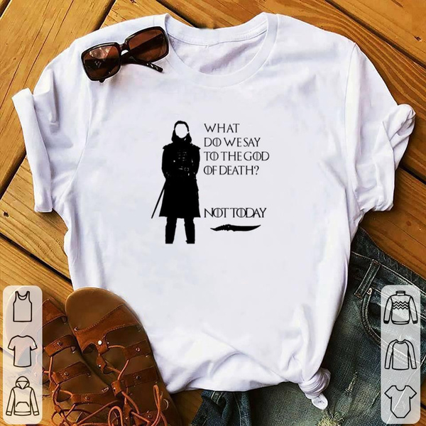 what do we say to the god of death shirt