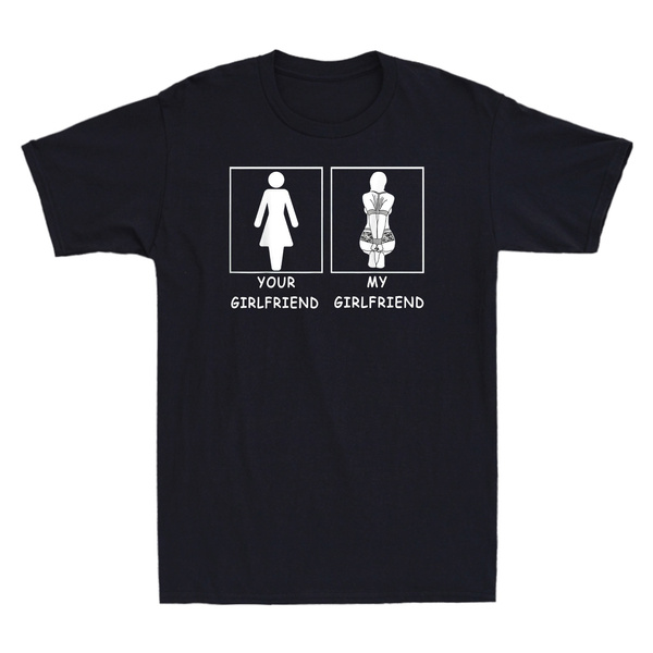 your girlfriend my girlfriend t shirt