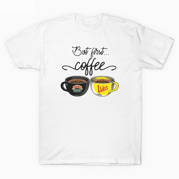 But First Coffee Central Perk Luke S 