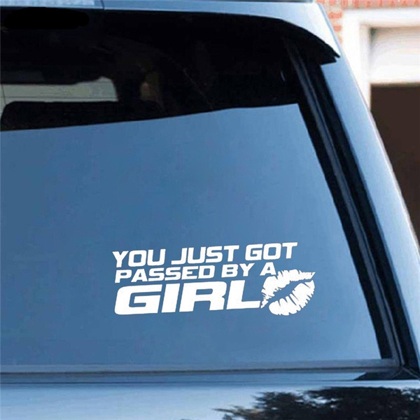 16.5cm*6.4cm Funny YOU JUST GOT PASSED BY A GIRL Fashion Vinyl Car