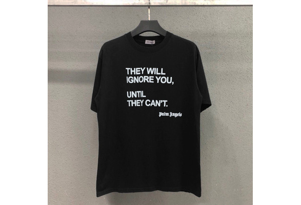 palm angels they will ignore you t shirt
