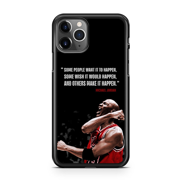 Some People Want It To Black Michael Jordan Quotes Hard Plastic Rubber Phone Case For iPhone 11 Max XR XS MAX 8 7 6 Plus Samsung S6 S7 S8