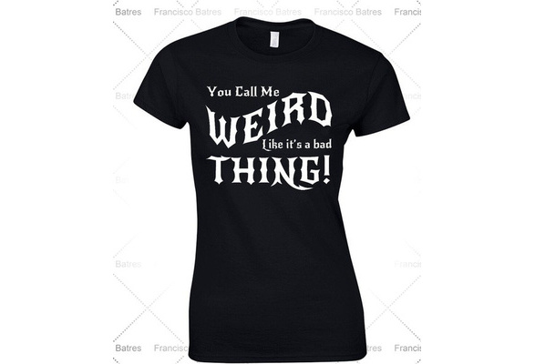 Weird Thing T-Shirt Gothic Goth EMO Funny Good To Be Weird Ladies Cut Witch 