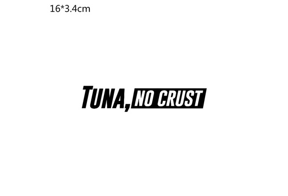 16*3.4cm Tuna No Crust Fashion Car-Styling Vinyl Decal Car Sticker Buy 2  Get 1 Extra