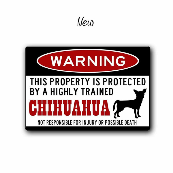 Funny Chihuahua Warning Sign12 x 8 inch Funny Chihuahua Warning Sign12 x 8 inch