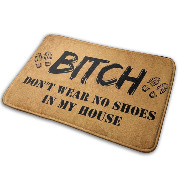 Don't Wear Shoes In My House Welcome Mat – iCustomLabel