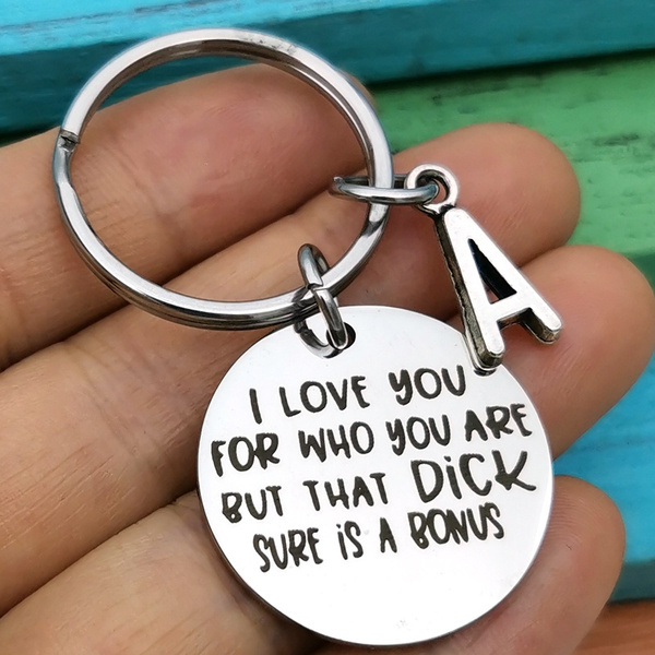 Funny Keychain Gifts for Boyfriend Fiance Husband Anniversary Birthday Valentines Day Key Chain Gift XGAKWD I Love You for Who You are But That Dick Sure is A Bonus 