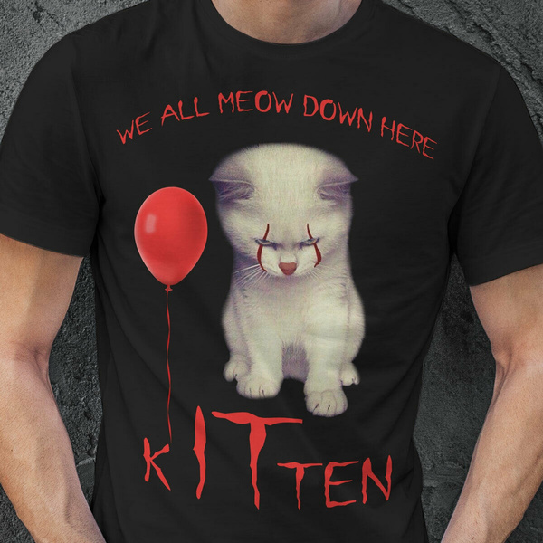 Scary Creepy We All MEOW Down Here Clown Cat Kitten T Shirt Wish