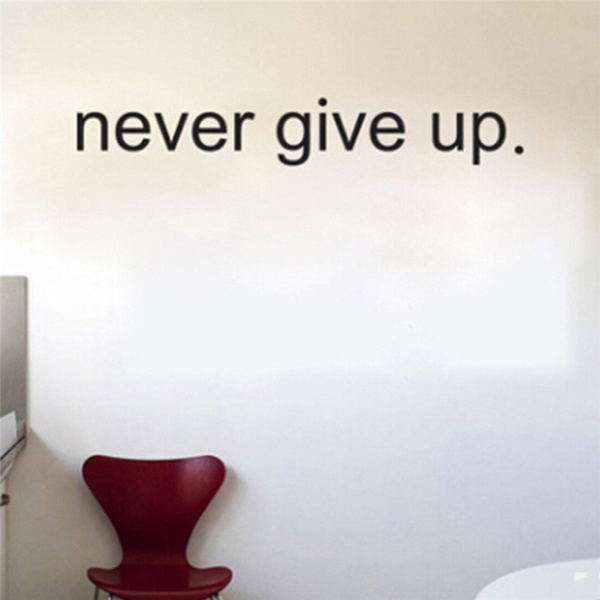 Never Give Up Saying Motto Removable Wall Sticker DIY PVC Decal Quote Art Decor Never Give Up Saying Motto Removable Wall Sticker DIY PVC Decal Quote Art Decor
