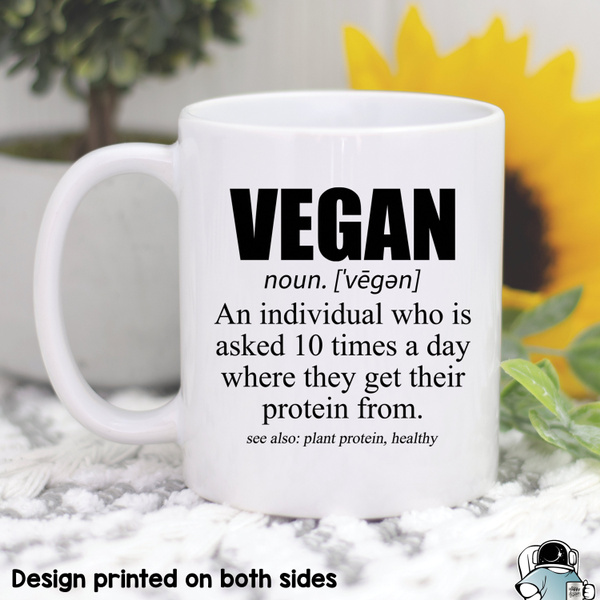 Vegan Mug, Vegan Gifts, Vegan Coffee Mug, Vegan Definition, Plant Protein, Funny  Vegan Gift, Funny Mug, Gifts For Vegans, Plant Protein Mug | Wish