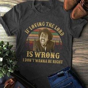 if loving the lord is wrong shirt