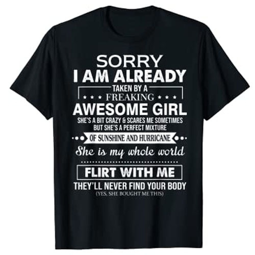 Sorry I Am Already Taken By A Freaking Awesome Girl Gift Funny Men's T Shirt Tee