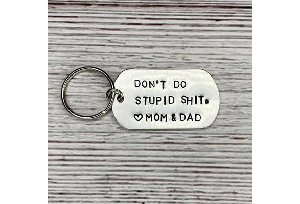 Don't Do Stupid Shit Love Dad