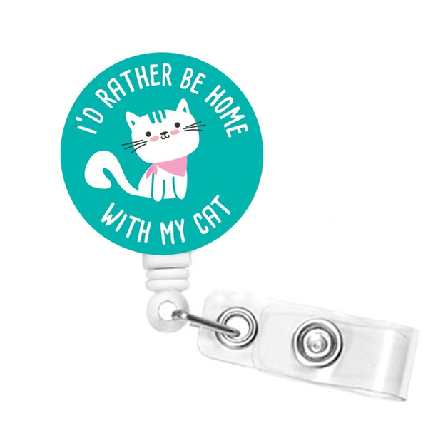 I'd Rather Be Home with My Cat Badge Reel - Funny Badge Reel