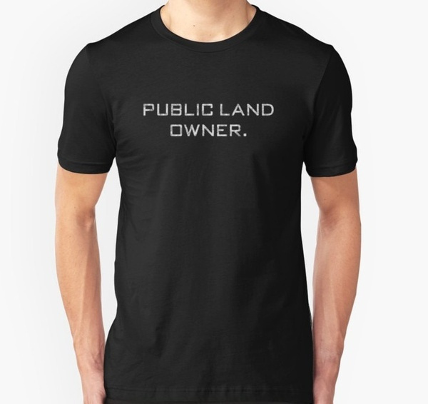 public land owner t shirt