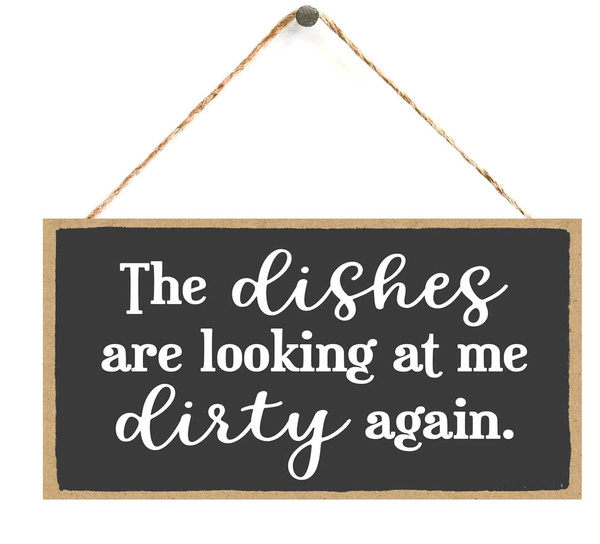 Funny Kitchen Decor, The Dishes Are Looking At Me Dirty Again, Gift For Mom