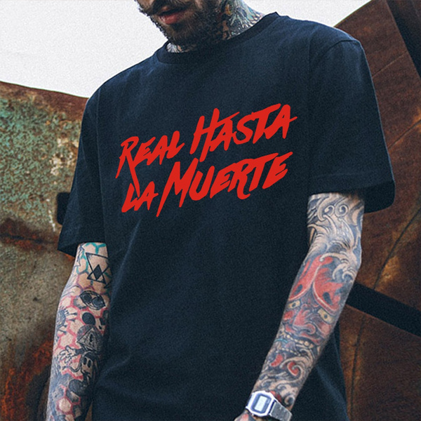 Real hasta la deals muerte t shirt