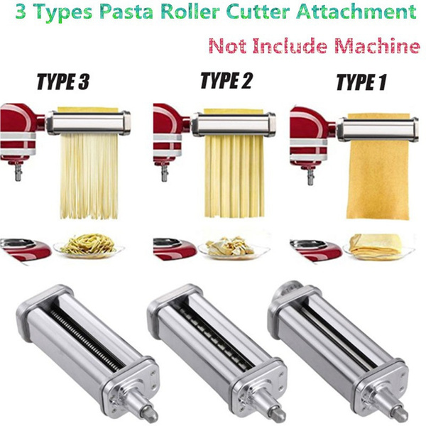 3 Types Pasta Roller Cutter Attachment Set for KitchenAid Stand Mixers Pasta  Sheet Roller , Spaghetti Cutter, Fettuccine Cutter