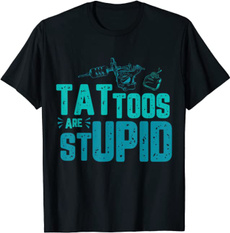 designforatshirt, Funny, funnytattoosarestupidtshirt, tattoo