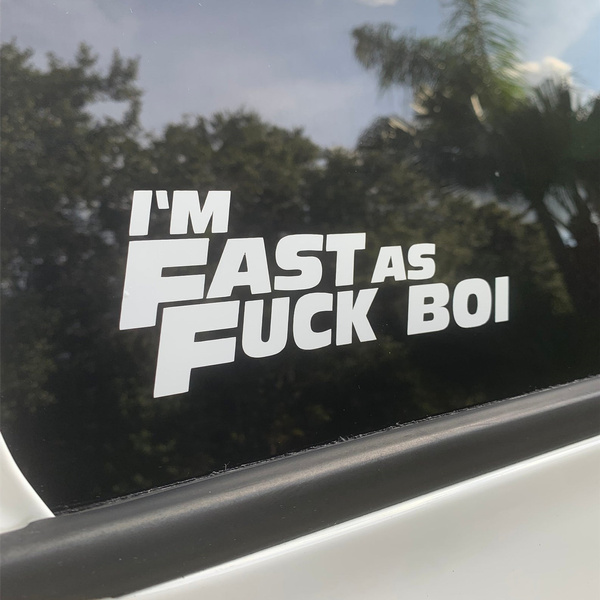 Im Fast As F*ck Boi Funny Reflective Waterproof Decal Stickers for Vehicle Car Decor | Wish Im Fast As F*ck Boi Funny Reflective Waterproof Decal Stickers for Vehicle Car Decor | Wish