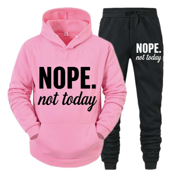 Women Men Nope Not Today Hoodies Sports Tops Pants Tracksuit Sweatshirt Sweat Suit Jogging Set Hot Sale