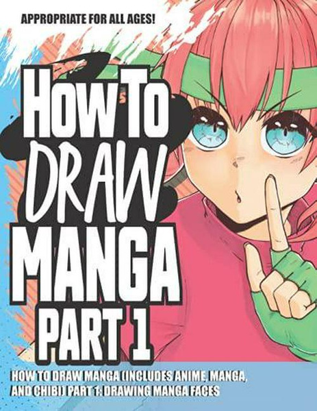 How to Draw Manga (Includes Anime, Manga and Chibi) Part 1 Drawing ...