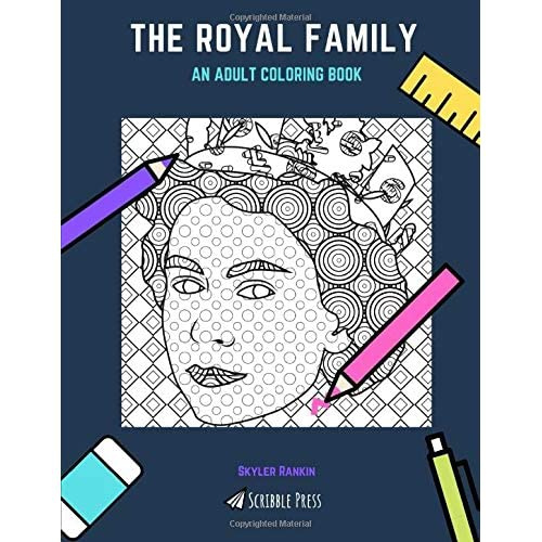 THE ROYAL FAMILY: AN ADULT COLORING BOOK: A Royal Family Coloring Book For Adults | Wish