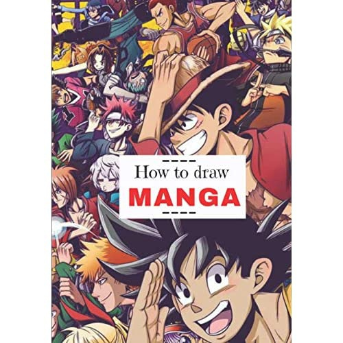 How to Draw Manga: Step by Step Anime Drawing Book for Kids & Adults |  Learn to Draw Anime and Manga