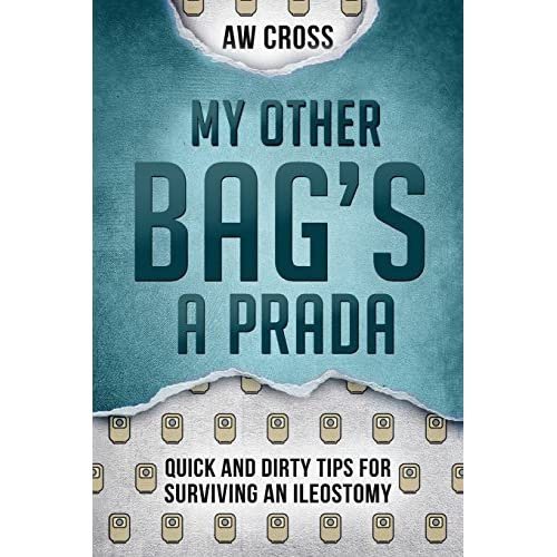 My Other Bag's a Prada: Quick and Dirty Tips for Surviving an Ileostomy