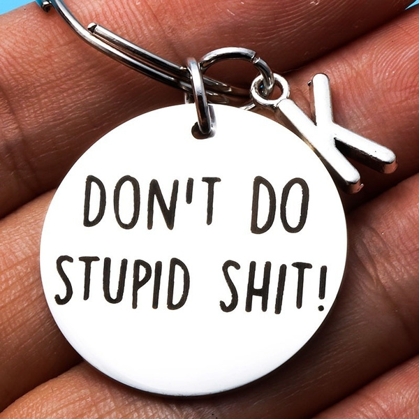 Don't Do Stupid Shit Keychain, Metal Round, Gift From Family