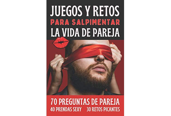 Juegos Y Retos Para Salpimentar La Vida De Pareja: Regalo para Pareja San Valentín, Boda, Cumpleaños - 70 Preguntas 40 Prendas Sexy 30 Desafíos Picantes para Dos (Spanish Edition) | Wish Juegos Y Retos Para Salpimentar La Vida De Pareja: Regalo para Pareja San Valentín, Boda, Cumpleaños - 70 Preguntas 40 Prendas Sexy 30 Desafíos Picantes para Dos (Spanish Edition) | Wish