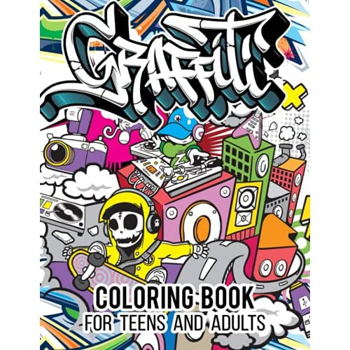 Graffiti Coloring Book For Teens and Adults: Fun Coloring Pages with  Graffiti Street Art: Drawings, Fonts, Quotes and More: Stress Relief And  Relaxati (Paperback)