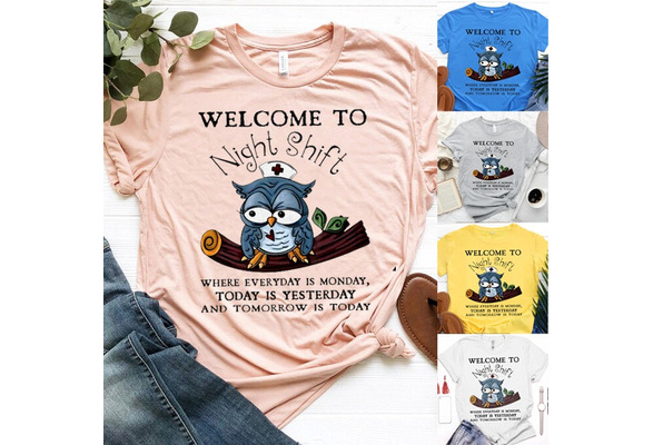 Welcome To Night Shift Where Everyday Nurse Shirt, Gift for Nurse, Funny  Nurse TShirt, Owl Shirt，Night Shift Nurse Shirt，Owl Gifts for Women