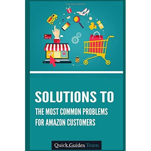 SOLUTIONS TO THE MOST COMMON PROBLEMS FOR AMAZON CUSTOMERS Managing