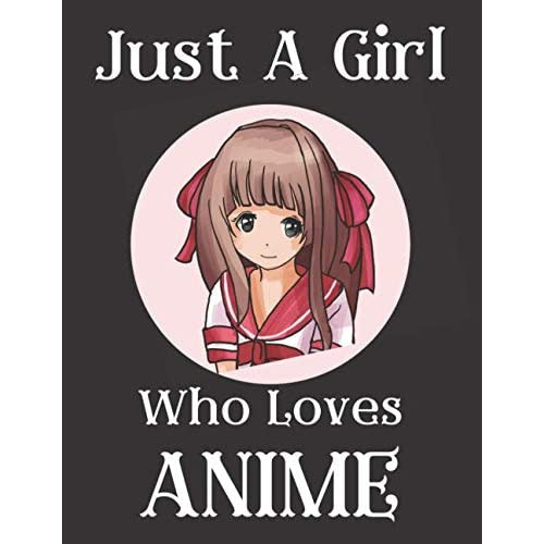 Just A Girl Who Really Loves Anime - Sketchbook: Comic Manga Anime Sketch  Bo