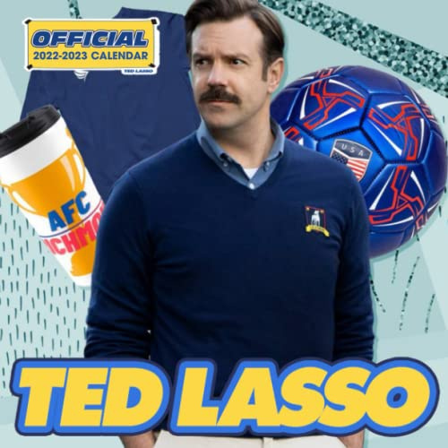 Ted Lasso 2022 Calendar: OFFICIAL Ted Lasso calendar 2022 Weekly Ted Lasso 2022 Calendar: OFFICIAL Ted Lasso calendar 2022 Weekly