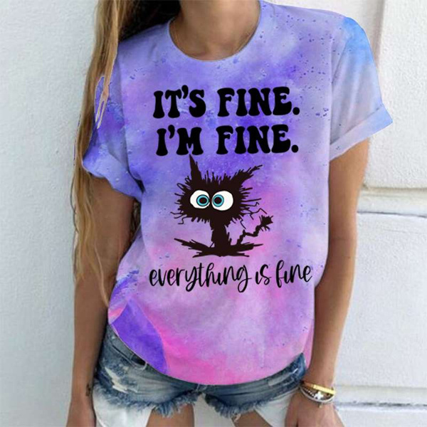 Funny Cat It s Fine I m Fine Everything Is Fine Print T shirts For