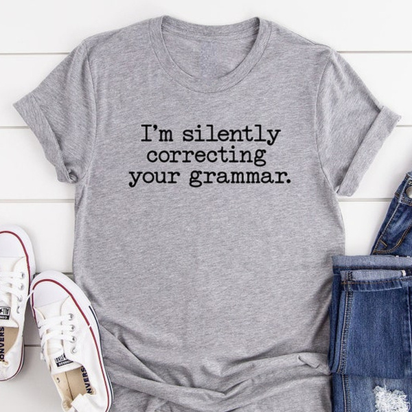  I am Silently Judging Your Grammar, funny t-shirt : Clothing,  Shoes & Jewelry