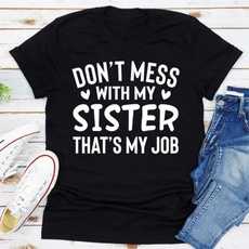 saying, Funny T Shirt, sistertshirt, Graphic T-Shirt