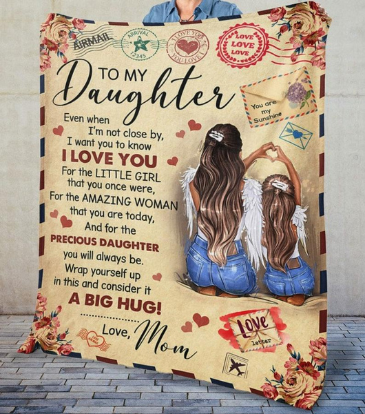 Blankets for daughter even when im not close by to my daughter letter