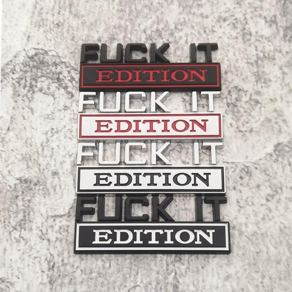 1Pc FUCK-IT EDITION Logo Car Truck Emblem Badge Decal Sticker Trim Accessories e 1Pc FUCK-IT EDITION Logo Car Truck Emblem Badge Decal Sticker Trim Accessories e