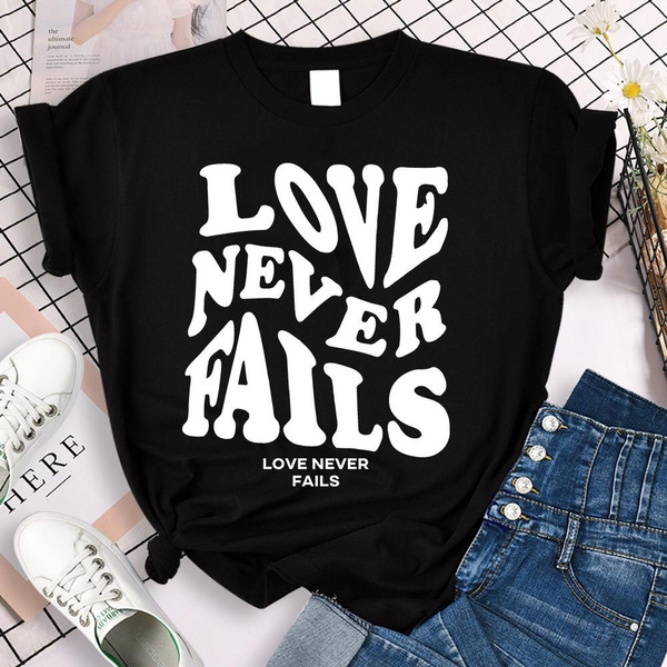 Your Love Never Fails Women T Shirt