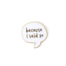 becauseisaidso, brooches, mompin, Gifts