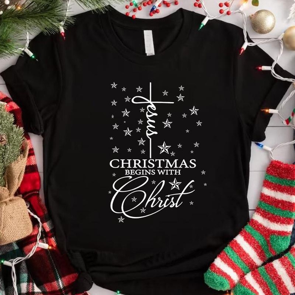 christmas begins with christ t shirt